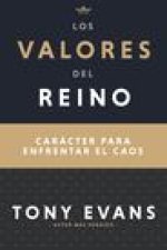 Los Valores del Reino: Carácter Para Enfrentar El Caos (Spanish Language Edition, Kingdom Values (Spanish))