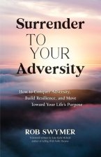 Surrender to Your Adversity