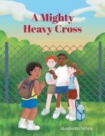 Mighty Heavy Cross