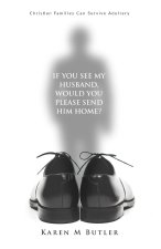 If You See My Husband Would You Please Send Him Home