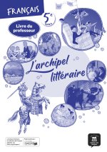 L'archipel Littéraire - Livre du professeur 5e