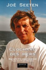 CLOCHARD DES MERS : BIOGRAPHIE D'UN SKIPPER PASSIONNE