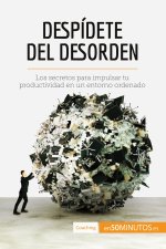 Despidete del desorden