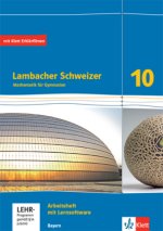 Lambacher Schweizer Mathematik 10Arbeitsheft mit Mediensammlung plus Lösungsheft Klasse 10. Ausgabe Bayern