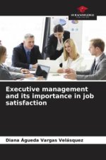 Executive management and its importance in job satisfaction