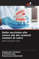 Dalla vecchiaia alla nuova et? dei cementi inomeri di vetro