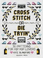 Cross Stitch Or Die Tryin'