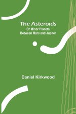 Asteroids; Or Minor Planets Between Mars and Jupiter.