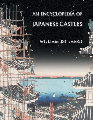 An Encyclopedia of Japanese Castles