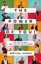 POWER of You! No one is You, and that is your POWER!