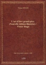 L'art d'être grand-père (Nouvelle édition illustrée) / Victor Hugo