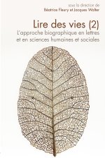 QUESTIONS DE COMMUNICATION, SERIE ACTES 45 / 2021. LIRE DES VIES (2).  L'APPROCHE BIOGRAPHIQUE EN LE