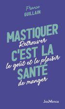 Mastiquer, c'est la santé