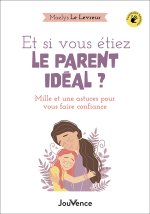 Vous êtes déjà le parent idéal