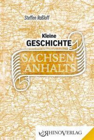 Kleine Geschichte Sachsen-Anhalts
