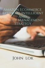 Amazon Ecommerce Artificial Intelligent And Facility Management Strategy