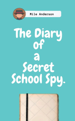 Diary of a Secret School Spy.