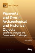 Pigments and Dyes in Archaeological and Historical Objects-Scientific Analyses and Conservation Challenges