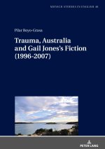 Trauma, Australia and Gail Jones's Fiction (1996-2007)