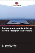 Antenne compacte ? large bande intégrée avec filtre