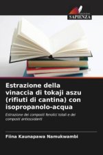 Estrazione della vinaccia di tokaji aszu (rifiuti di cantina) con isopropanolo-acqua