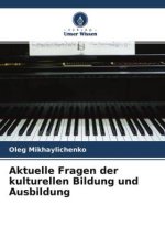Aktuelle Fragen der kulturellen Bildung und Ausbildung