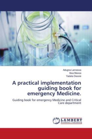 A practical implementation guiding book for emergency Medicine.