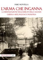 arma che inganna. La mimetizzazione negli eserciti della Grande guerra: arte, ingegno e industria