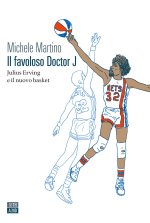 favoloso Doctor J. Julius Erving e il nuovo basket
