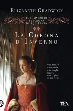 corona d'inverno. Il romanzo di Eleonora di Aquitania