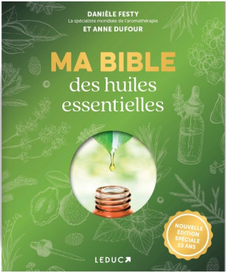 Ma bible des huiles essentielles - édition spéciale 15 ans