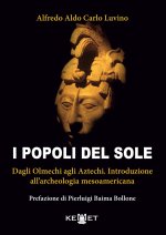 popoli del sole. Dagli Olmechi agli Aztechi. Introduzione all'archeologia mesoamericana