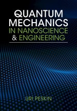 Quantum Mechanics in Nanoscience and Engineering