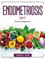 Endometriosis Diet: Plan For Weight Loss