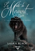 LA MEUTE DE MERVENT - 1 - LA REVANCHE DE L'ALPHA