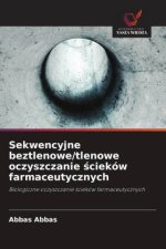 Sekwencyjne beztlenowe/tlenowe oczyszczanie ?cieków farmaceutycznych