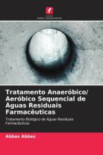 Tratamento Anaeróbico/ Aeróbico Sequencial de Águas Residuais Farmac?uticas