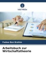 Arbeitsbuch zur Wirtschaftstheorie