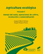 Agricultura ecologica. Volumen 1: Manejo del suelo, operaciones de cultivo, rec