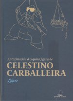 Aproximación á esquiva figura de Celestino Carballeira