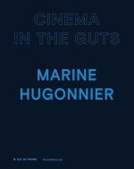 MARINE HUGONNIER - EN : CINEMA IN THE GUTS