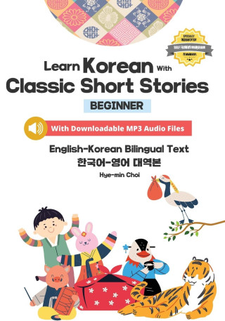 Learn Korean with Classic Short Stories Beginner  (Downloadable Audio and English-Korean Bilingual Dual Text)