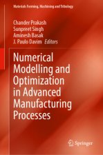 Numerical Modelling and Optimization in Advanced Manufacturing Processes