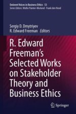 R. Edward Freeman's Selected Works on Stakeholder Theory and Business Ethics