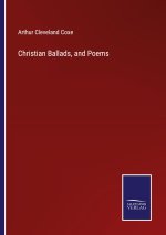 Christian Ballads, and Poems