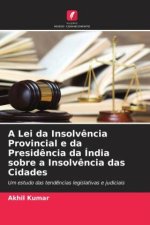A Lei da Insolv?ncia Provincial e da Presid?ncia da Índia sobre a Insolv?ncia das Cidades