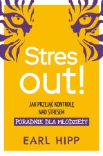 Stres out!. Jak przejąć kontrolę nad stresem