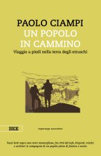 popolo in cammino. Viaggio a piedi nella terra degli etruschi