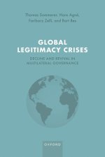Global Legitimacy Crises Decline and Revival in Multilateral Governance (Hardback)