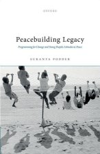 Peacebuilding Legacy Programming for Change and Young People's Attitudes to Peace (Hardback)